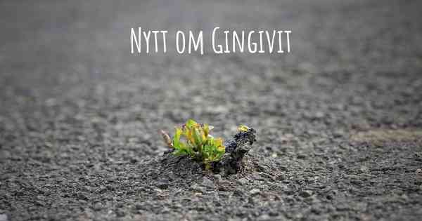 Nytt om Gingivit