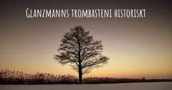 Glanzmanns trombasteni historiskt