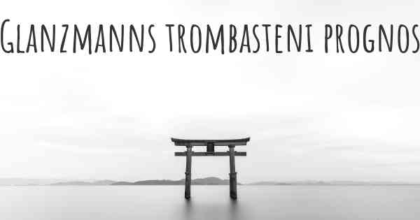 Glanzmanns trombasteni prognos