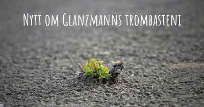 Nytt om Glanzmanns trombasteni