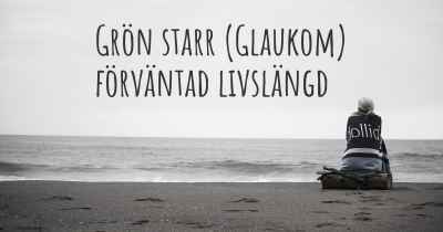 Grön starr (Glaukom) förväntad livslängd