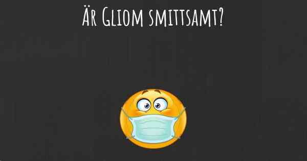 Är Gliom smittsamt?