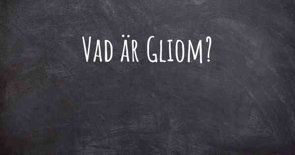 Vad är Gliom?