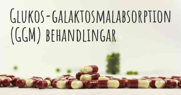 Glukos-galaktosmalabsorption (GGM) behandlingar