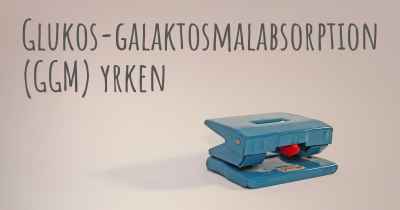 Glukos-galaktosmalabsorption (GGM) yrken