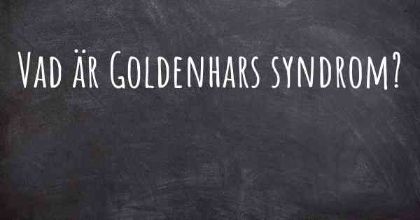 Vad är Goldenhars syndrom?