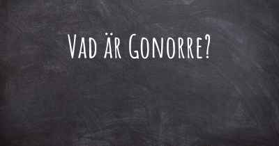 Vad är Gonorre?