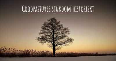 Goodpastures sjukdom historiskt