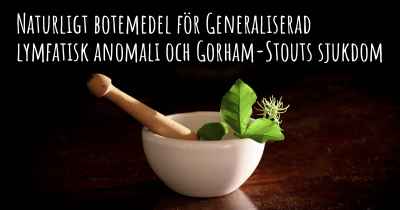 Naturligt botemedel för Generaliserad lymfatisk anomali och Gorham-Stouts sjukdom