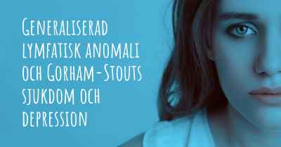 Generaliserad lymfatisk anomali och Gorham-Stouts sjukdom och depression