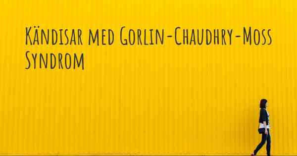 Kändisar med Gorlin-Chaudhry-Moss Syndrom