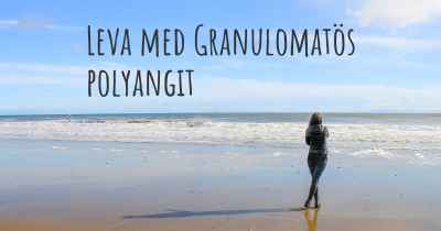 Leva med Granulomatös polyangit