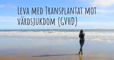 Leva med Transplantat mot värdsjukdom (GVHD)
