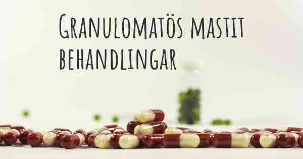 Granulomatös mastit behandlingar