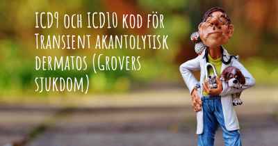 ICD9 och ICD10 kod för Transient akantolytisk dermatos (Grovers sjukdom)