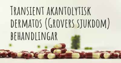 Transient akantolytisk dermatos (Grovers sjukdom) behandlingar
