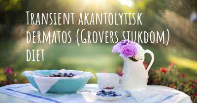 Transient akantolytisk dermatos (Grovers sjukdom) diet