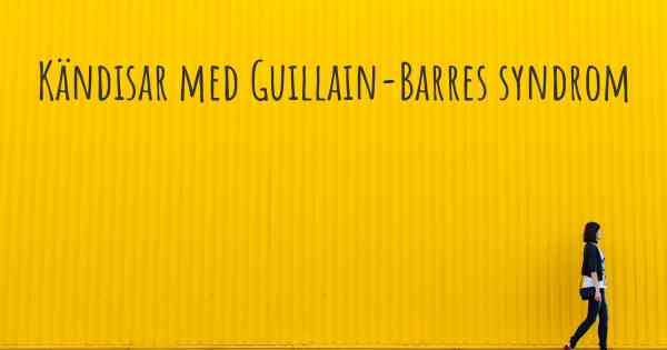 Kändisar med Guillain-Barres syndrom