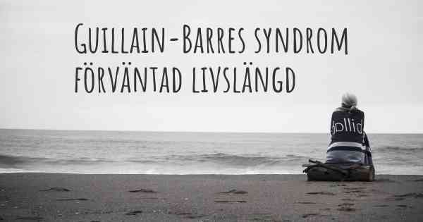 Guillain-Barres syndrom förväntad livslängd