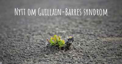 Nytt om Guillain-Barres syndrom