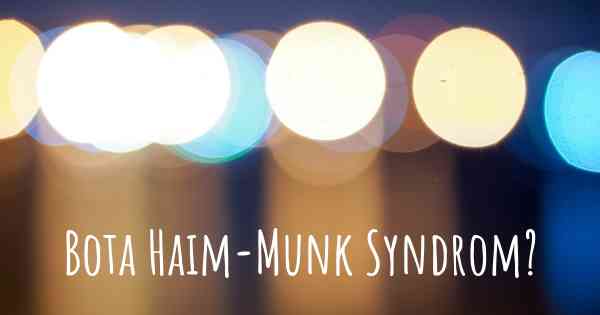 Bota Haim-Munk Syndrom?