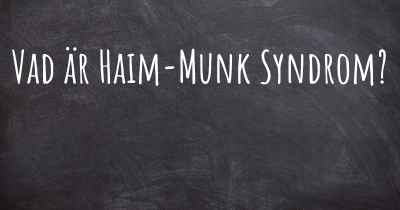 Vad är Haim-Munk Syndrom?