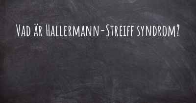 Vad är Hallermann-Streiff syndrom?