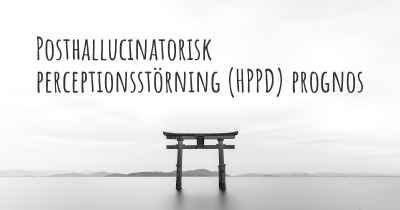 Posthallucinatorisk perceptionsstörning (HPPD) prognos