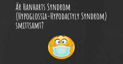 Är Hanharts Syndrom (Hypoglossia-Hypodactyly Syndrom) smittsamt?