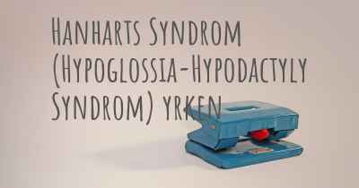 Hanharts Syndrom (Hypoglossia-Hypodactyly Syndrom) yrken