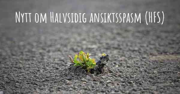 Nytt om Halvsidig ansiktsspasm (HFS)