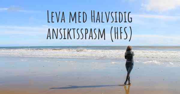 Leva med Halvsidig ansiktsspasm (HFS)