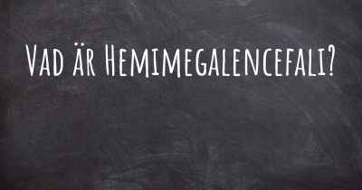Vad är Hemimegalencefali?