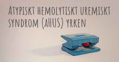 Atypiskt hemolytiskt uremiskt syndrom (aHUS) yrken