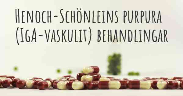 Henoch-Schönleins purpura (IgA-vaskulit) behandlingar