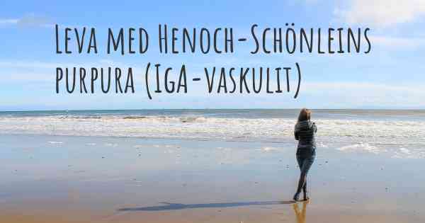 Leva med Henoch-Schönleins purpura (IgA-vaskulit)