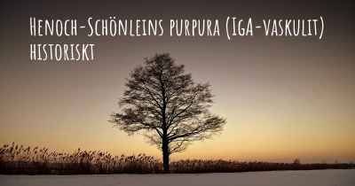 Henoch-Schönleins purpura (IgA-vaskulit) historiskt