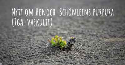 Nytt om Henoch-Schönleins purpura (IgA-vaskulit)