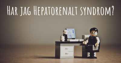Har jag Hepatorenalt syndrom?