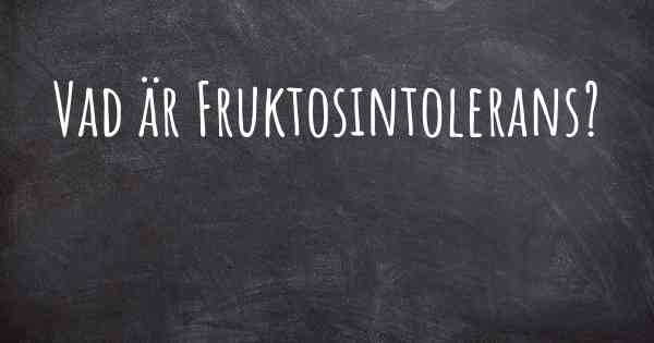 Vad är Fruktosintolerans?