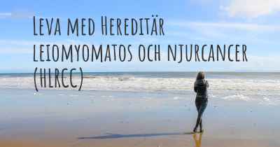 Leva med Hereditär leiomyomatos och njurcancer (HLRCC)