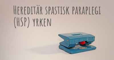 Hereditär spastisk paraplegi (HSP) yrken