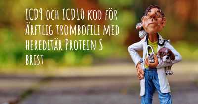 ICD9 och ICD10 kod för Ärftlig trombofili med hereditär Protein S brist
