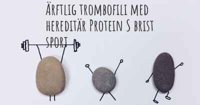 Ärftlig trombofili med hereditär Protein S brist sport