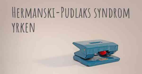 Hermanski-Pudlaks syndrom yrken