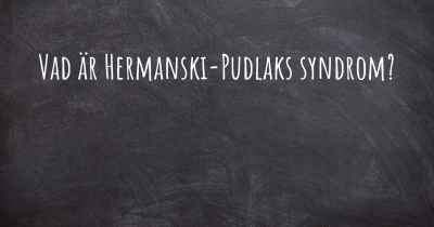 Vad är Hermanski-Pudlaks syndrom?