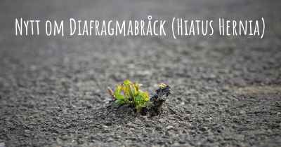 Nytt om Diafragmabråck (Hiatus Hernia)
