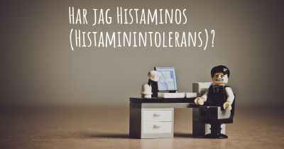 Har jag Histaminos (Histaminintolerans)?