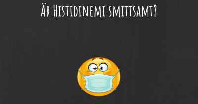 Är Histidinemi smittsamt?