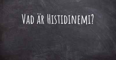 Vad är Histidinemi?